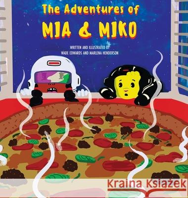 The Adventures of Mia and Miko Wade Edwards Marlena Henderson 9780578708591 Rcade Publishing LLC