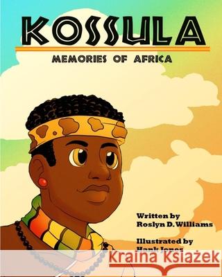 Kossula: Memories of Africa Williams, Roslyn D. 9780578708706 Southern Rose Productions, LLC