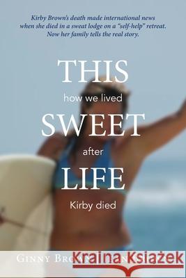 This Sweet Life Ginny Brown, Jean Brown 9780578708799 Three Tomatoes Book Publishing