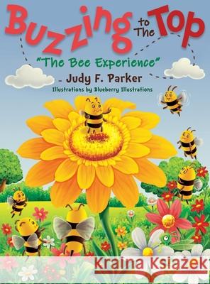 Buzzing to The Top The Bee Experience Parker, Judy F. 9780578710075 Hour Image