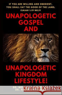 Unapologetic Gospel and Unapologetic Kingdom Lifestyle! Andrea P. Rhines Melvin C., Sr. Rhines 9780578710143 Andrea Pamela Rhines Publishing