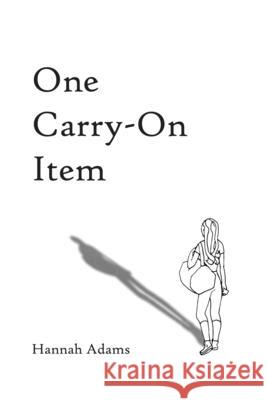 One Carry-On Item Hannah Adams 9780578710594