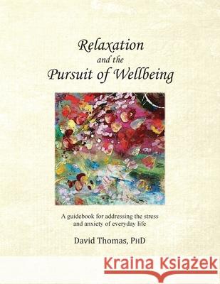 Relaxation and the Pursuit of Wellbeing David Thomas 9780578710846