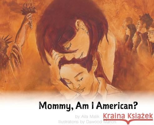Mommy, Am I American? Aila Malik 9780578711751