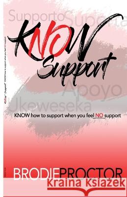Know Support Brodie Proctor 9780578712079