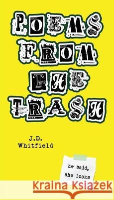 Poems from the Trash J. D. Whitfield 9780578713762 J.D. Whitfield