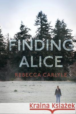 Finding Alice Rebecca Anne Carlyle 9780578713847