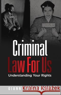 Criminal Law For Us: Understanding Your Rights Gianni The Author 9780578714134 Zealth Inc.