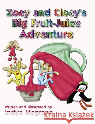 Zoey and Cloey's Big Fruit - Juice Adventure Indya McGrone Indya McGrone 9780578714974 Children's Poetic Press