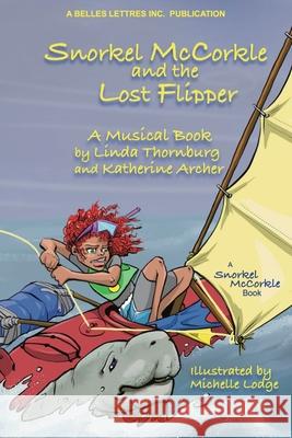 Snorkel McCorkle and the Lost Flipper Linda Thornburg, Katherine Archer, Michelle Lodge 9780578717913 Belles Lettres, Inc.