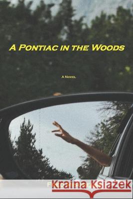 A Pontiac in the Woods Fred Misurella 9780578717920