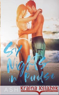 Six Nights in Paradise Ashley Cade, Cassy Roop, Stacy Sanford 9780578717944 Ashley Cade