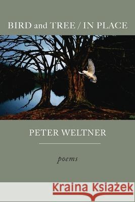 BIRD and TREE / IN PLACE Peter Weltner 9780578718590 Marrowstone Press