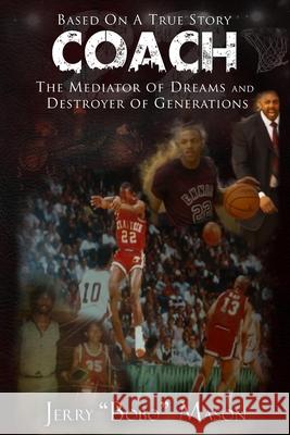 COACH The Mediator Of Dreams And Destroyer Of Generations: Coach The Poet B. Gkl, Carlos V. Kaigler c'Vau 9780578719085