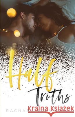 Half Truths Rachael Brownell 9780578720180 Rachael Brownell, Author