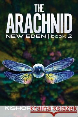 The Arachnid: New Eden - book 2 Kishore Tipirneni 9780578724522 Tipirneni Software LLC