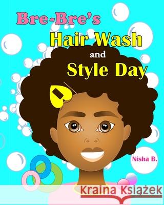 Bre-Bre's Hair Wash and Style Day Nisha B 9780578724669 Nisha B.