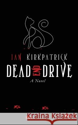 Dead End Drive Ian Kirkpatrick 9780578725765 Steak House Books