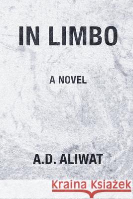 In Limbo A. D. Aliwat 9780578725895 Altair Press