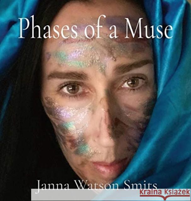 Phases of a Muse Janna Smits 9780578725956 Janna Watson Smits