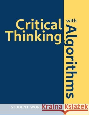 Critical Thinking With Algorithms: Student Workbook Mark S. Palmer 9780578726359 1423 Interests LLC