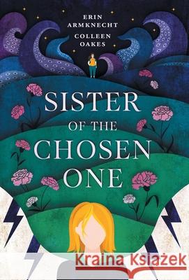 Sister of the Chosen One Colleen Oakes 9780578727486 Colleen Oakes