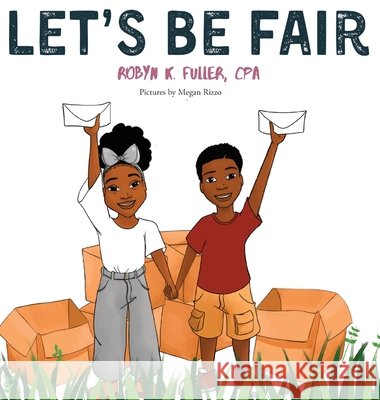 Let's Be Fair Robyn K. Fuller Megan Rizzo 9780578728407