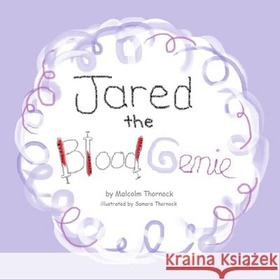 Jared the Blood Genie Samara Elizabeth Thornock Malcolm Warren Thornock 9780578728803