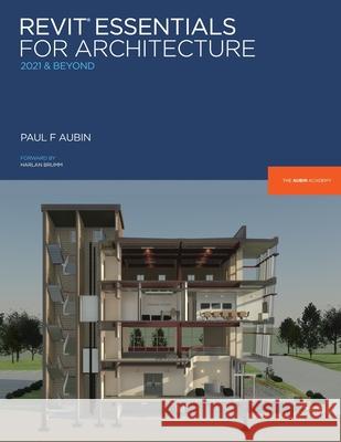 Revit Essentials for Architecture: 2021 and beyond Paul F. Aubin Desir 9780578731063