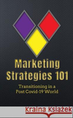 Marketing Strategies 101, Transitioning in a Post Covid-19 World Marty Edwards 9780578735658 Yakoke Consulting