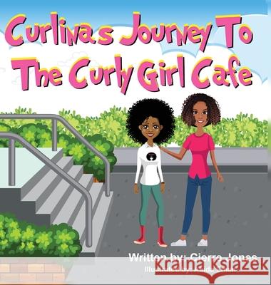 Curlinas Journey To The Curly Girl Cafe Cierre Jones Abida Eman 9780578735771 Curly Girl Cafe