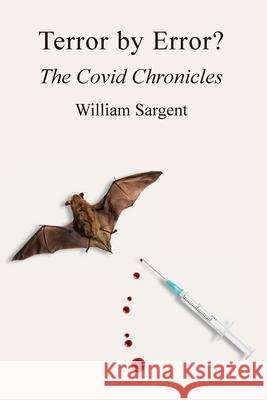 Terror by Error? The COVID Chronicles William Sargent 9780578735979 Strawberry Hill Press