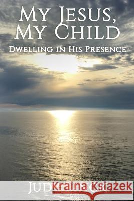 My Jesus, My Child: A Book of Prayers Pam Lagomarsino Samatha Fury Judy Linck 9780578736686 R. R. Bowker