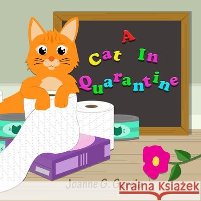 A Cat In Quarantine Joanne G. Garcia 9780578737430 Joanne G. Garcia