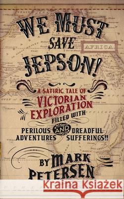 We Must Save Jepson!: (A Novella) Mark Petersen 9780578737546