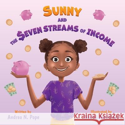Sunny and the Seven Streams of Income Andrea N Pope 9780578738291 Andrea