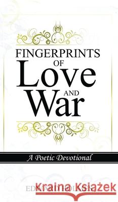 Fingerprints of Love and War: A Poetic Devotional Edward L. Holmes Robin M. Bandy 9780578738680 Acclivity Publishing