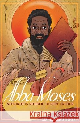 Abba Moses: Notorious Robber, Desert Father Andrew Votipka 9780578738710 Bearded Books