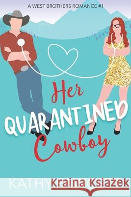 Her Quarantined Cowboy: A Wild Wests Cowboy Romance Kathy Fawcett 9780578740676