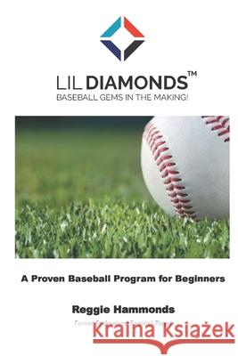 Lil Diamonds: Baseball Gems in the Making Reggie Hammonds 9780578740775