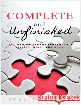 Complete and Unfinished: 66 Days of Transforming Your Spirit, Mind, and Body Rosetta Futrell 9780578743431 Calebella Publishing