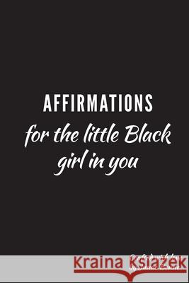 Affirmations for the Little Black Girl in You: Daily Affirmations Junae Benne 9780578744063 Junae Benne