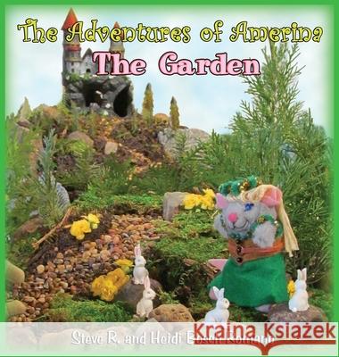 THE ADVENTURES OF AMERINA:  THE GARDEN STEVE R ROMANO 9780578744209 LIGHTNING SOURCE UK LTD