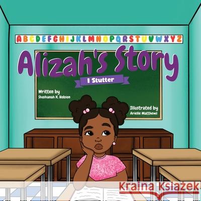 Alizah's Story: I Stutter Shoshanah Hobson 9780578745053