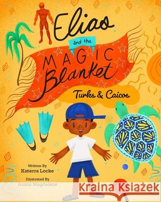 Elias and the Magic Blanket Turks and Caicos Katerra Locke Amy Betz 9780578746401 Katerra Locke