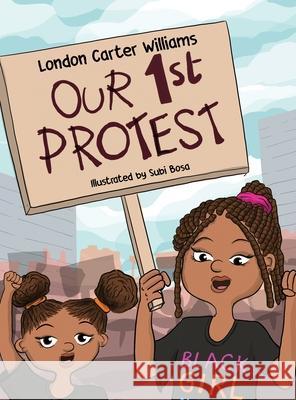 Our 1st Protest London L. Williams Subi Bosa 9780578746418 London Carter Williams