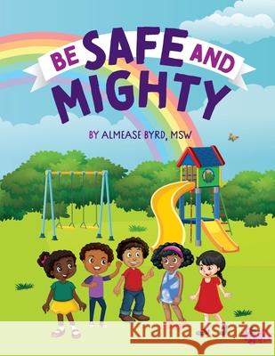 Be Safe and Mighty Laura Wrubleski Almease L. Byr 9780578746876 Self Publishing Agency