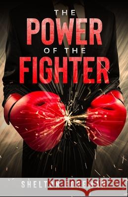 The Power of the Fighter Shelton Foreman 9780578750071