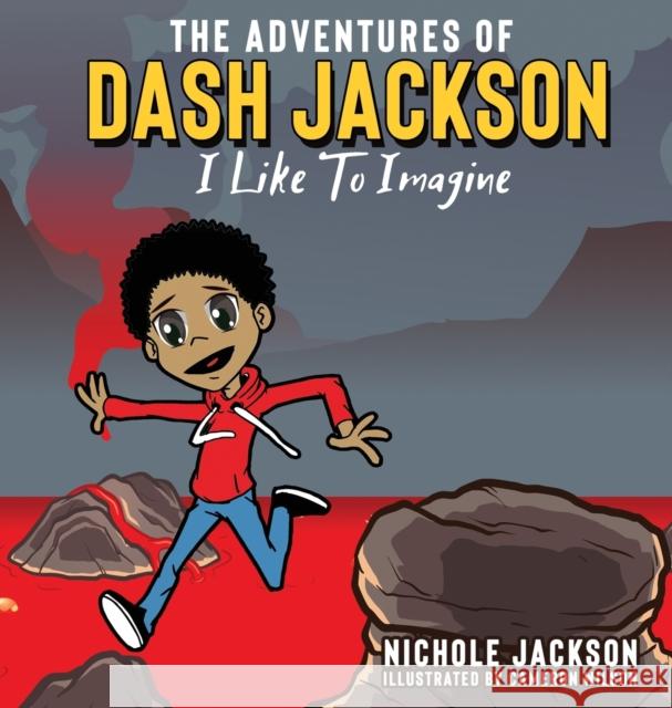 The Adventures of Dash Jackson: I Like To Imagine Jackson, Nichole S. 9780578753027 DNA Publishing