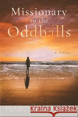 Missionary to the Oddballs: Based on a true story Penny N Haavig 9780578753454 Author